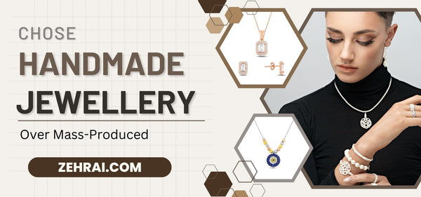 Top Reasons To Choose Handmade Jewellery Over Mass-Produced - Zehrai