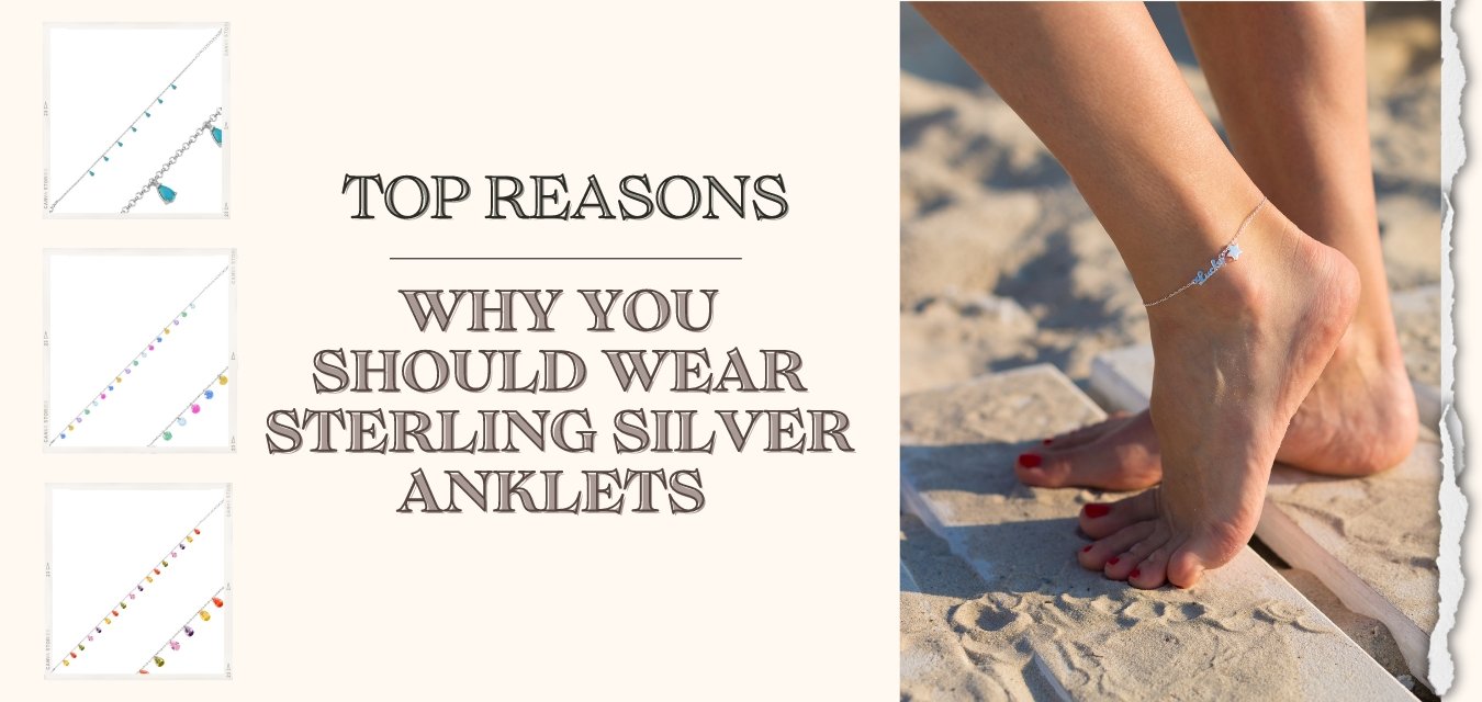 Top Reasons Why You Should Wear Sterling Silver Anklets Zehrai