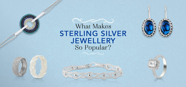 What Makes Sterling Silver Jewellery So Popular? - Zehrai